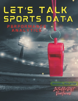 Let's Talk Sports Data: Performance Analytics - Agladze, Mikhail