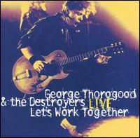 Let's Work Together Live - George Thorogood & the Destroyers