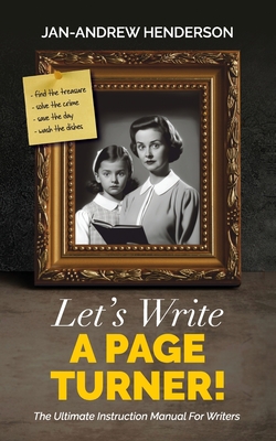 Let's Write a Page Turner! The Ultimate Instruction Manual for Writers - Henderson, Jan-Andrew