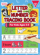 Letter And Number Tracing Book For Kids Ages 3-5: A Fun Practice Workbook To Learn The Alphabet And Numbers From 0 To 30 For Preschoolers And Kindergarten Kids!