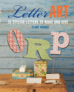 Letter Art: 35 Stylish Letters to Make and Give