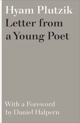 Letter from a Young Poet - Plutzik, Hyam, and Halpern, Daniel (Foreword by)