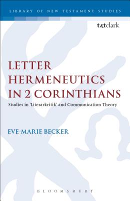 Letter Hermeneutics in 2 Corinthians: Studies in 'Literarkritik' and Communication Theory - Becker, Eve-Marie