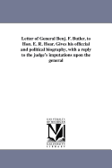 Letter of General Benj. F. Butler, to Hon. E. R. Hoar. Gives His Officcial and Political Biography, with a Reply to the Judge's Imputations Upon the General