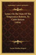 Letter, On The State Of The Temperance Reform, To Caleb Stetson (1836)