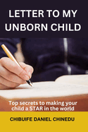 Letter to My Unborn Child: Top secrets to making your child a STAR in the world