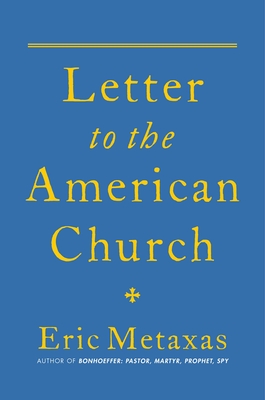 Letter to the American Church - Metaxas, Eric