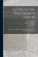Letter to the Hon. Francis Hincks [microform]: Being a Review of His Reply to Mr. Howe's Speech on the Organization of the Empire