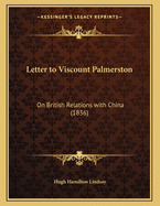 Letter to Viscount Palmerston: On British Relations with China (1836)