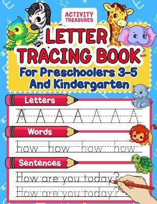Letter Tracing Book For Preschoolers 3-5 And Kindergarten: Perfect Preschool Practice Workbook With Shapes, Letters, Sight Words And Sentences For Pre K, Kindergarten And Kids Ages 3-5. - Treasures, Activity
