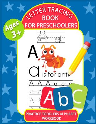 Letter Tracing Book for Preschoolers: Letter Tracing Books for Kids Ages 3-5, Kindergarten, Toddlers, Preschool, Letter Tracing Practice Workbook Alphabet - The Coloring Book Art Design Studio