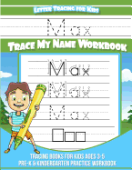 Letter Tracing for Kids Max Trace My Name Workbook: Tracing Books for Kids Ages 3 - 5 Pre-K & Kindergarten Practice Workbook