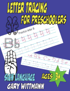 Letter Tracing for Preschoolers: Teaches Sign Languages, (8.5x11, 112 Pages) Ages 3+