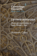 Lettera amorosa: Musical Love-Letters in Early Modern Italy