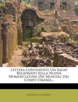 Lettera Contenente Un Sagio Regionato Sulla Nuova Nomenclatura Dei Muscoli del Corpo Umano... - Brera, Valeriano Luigi