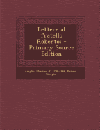 Lettere Al Fratello Roberto; - Azeglio, Massimo D, and Briano, Giorgio