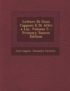 Lettere Di Gino Capponi E Di Altri a Lui, Volume 5 - Primary Source Edition