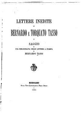 Lettere Inedite Di Bernardo E Torquato Tasso - Tasso, Bernardo