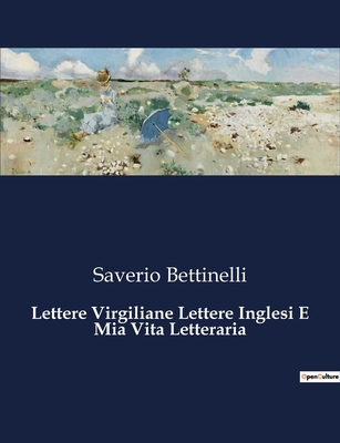 Lettere Virgiliane Lettere Inglesi E Mia Vita Letteraria - Bettinelli, Saverio