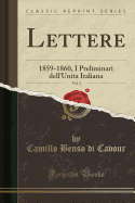 Lettere, Vol. 3: 1859-1860, I Preliminari Dell'unita Italiana (Classic Reprint)