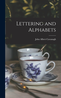 Lettering and Alphabets - Cavanagh, John Albert 1888-