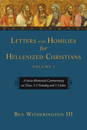 Letters and Homilies for Hellenized Christians: A Socio-Rhetorical Commentary on 1-2 Peter Volume 2