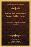 Letters and Journals of Samuel Gridley Howe: During the Greek Revolution (1907)