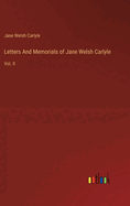 Letters And Memorials of Jane Welsh Carlyle: Vol. II