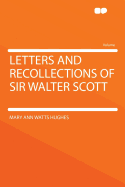 Letters and Recollections of Sir Walter Scott