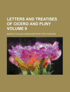 Letters and Treatises of Cicero and Pliny Volume 9 - Cicero, Marcus Tullius