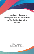 Letters from a Farmer in Pennsylvania to the Inhabitants of the British Colonies (1903)