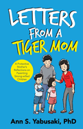 Letters from a Tiger Mom: A Protective Mother's Reflections on Parenting Strong-Willed Children