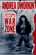 Letters from a War Zone - Dworkin, Andrea, N.D.