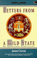 Letters from a Wild State: Aboriginal Perspective - Cowan, James