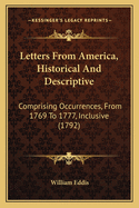 Letters From America, Historical And Descriptive: Comprising Occurrences, From 1769 To 1777, Inclusive (1792)