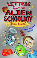 Letters from an Alien Schoolboy: Cosmic Custard