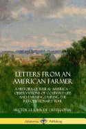 Letters from an American Farmer: A History of Rural America, Observations of Country Life and Farming during the Revolutionary War