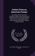 Letters From an American Farmer: Describing Certain Provincial Situations, Manners, and Customs not Generally Known; and Conveying Some Idea of the Late and Present Interior Circumstances of the British Colonies in North America