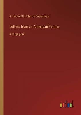 Letters from an American Farmer: in large print - Crvecoeur, J Hector St John de