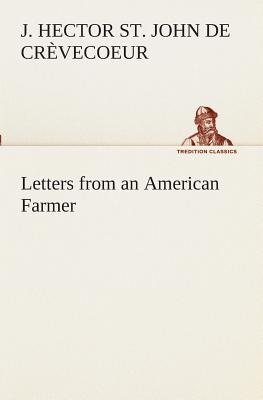 Letters from an American Farmer - St John de Crevecoeur, J Hector