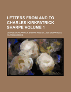 Letters from and to Charles Kirkpatrick Sharpe Volume 1