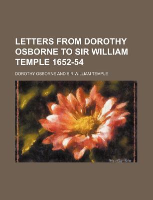 Letters from Dorothy Osborne to Sir William Temple 1652-54; - Osborne, Dorothy