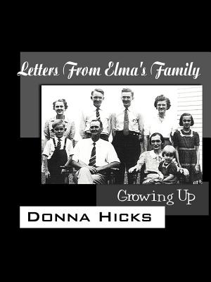 Letters From Elma's Family: Growing Up - Hicks, Donna