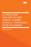 Letters from England: By Don Manuel Alvarez Espriella. Translated from the Spanish; Volume 1