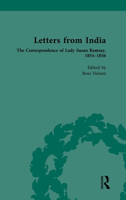 Letters from India: The Correspondence of Lady Susan Ramsay, 1854-1856 - Nelson, Ross (Editor)