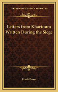 Letters from Khartoum: Written During the Siege