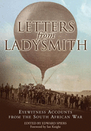 Letters from Ladysmith: Eyewitness Accounts from the South African War