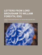 Letters from Lord Brougham to William Forsyth, Esq