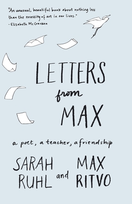 Letters from Max: A Poet, a Teacher, a Friendship - Ruhl, Sarah, and Ritvo, Max