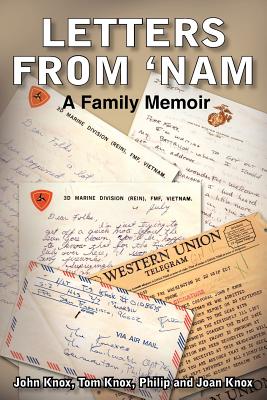 Letters from 'Nam: A Family Memoir - Knox, John, and Knox, Tom, and Knox, Phil